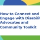 How to Connect and Engage with Disability Advocates and Communities