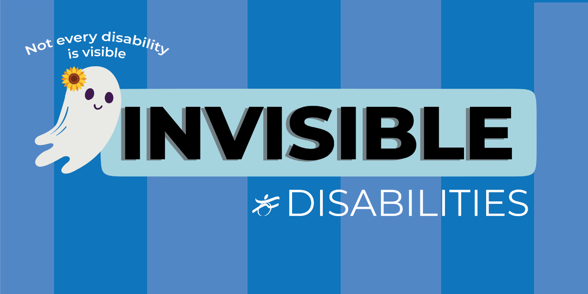 NCHPAD's Invisible Disabilities Series feature image. It includes a smiling ghost with a sunflower on it and the tagline "Not every disability is visible" above it.